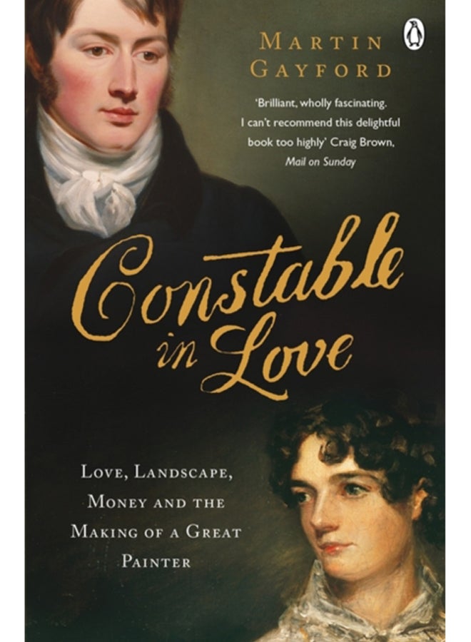 Constable In Love : Love, Landscape, Money and the Making of a Great Painter 