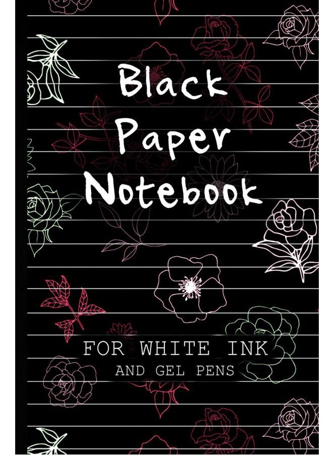 Black Paper Notebook For White Ink: A Black Page Journal For Gel Pens With Lined Paper (Black Page Journals)