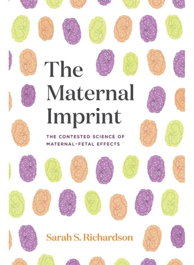 The Maternal Imprint The Contested Science of Maternal Fetal Effects - Paperback