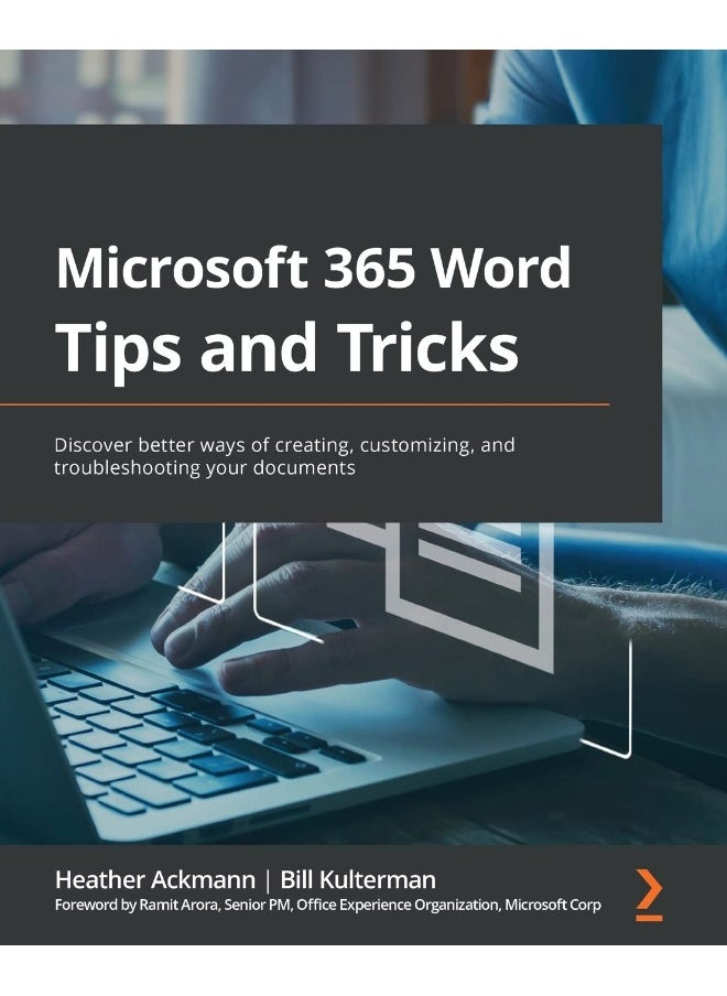 Microsoft 365 Word Tips and Tricks: Discover better ways of creating, customizing, and troubleshooting your documents 