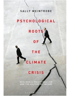 Psychological Roots of the Climate Crisis: Neoliberal Exceptionalism and the Culture of Uncare  - Image 1