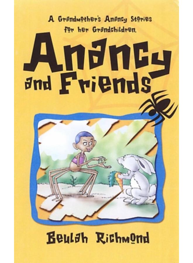 Anancy And Friends : A Grandmother's Anancy Stories for her Grandchildren