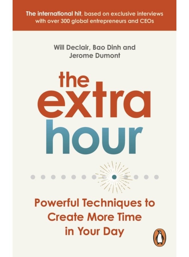 The Extra Hour Powerful Techniques to Create More Time in Your Day - Paperback
