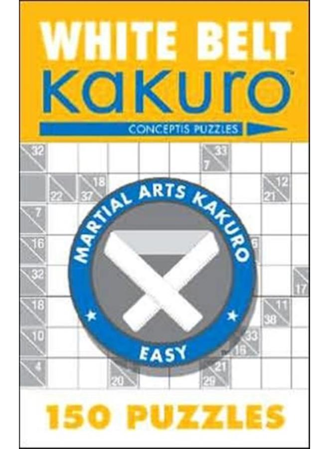 White Belt Kakuro : 150 Puzzles 