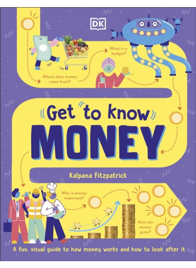 Get To Know: Money : A Fun, Visual Guide to How Money Works and How to Look After It