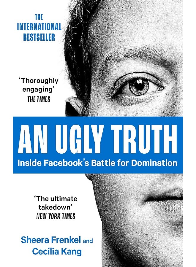 An Ugly Truth: Inside Facebook's Battle for Domination