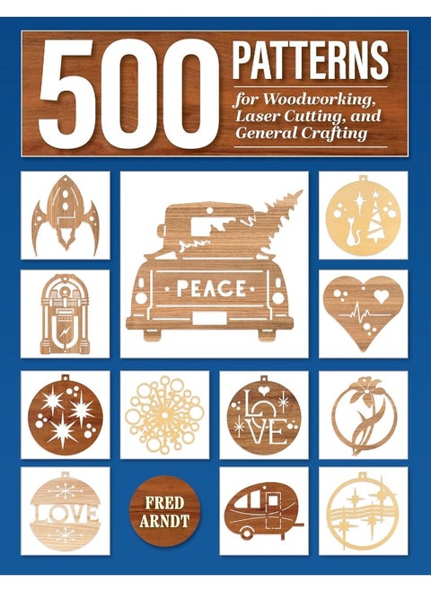 500 Patterns for Woodworking, Laser Cutting, and General Crafting: Full-Size Plans