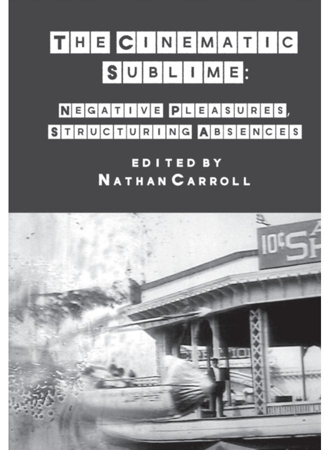 The Cinematic Sublime Negative Pleasures Structuring Absences - Paperback
