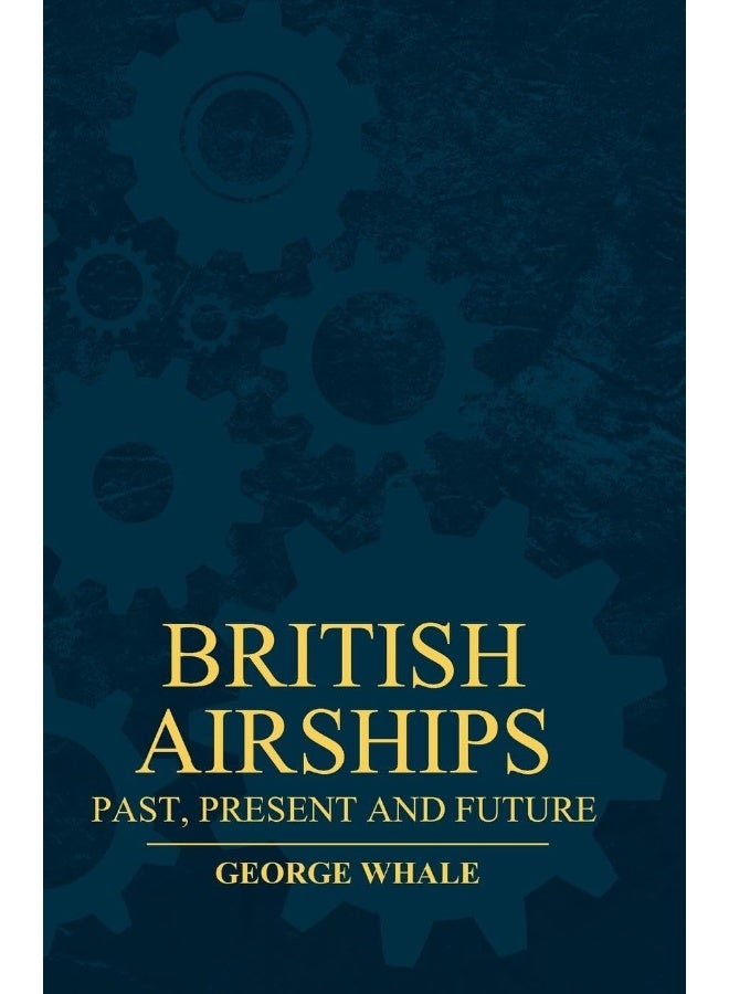 British Airships - Past, Present And Future