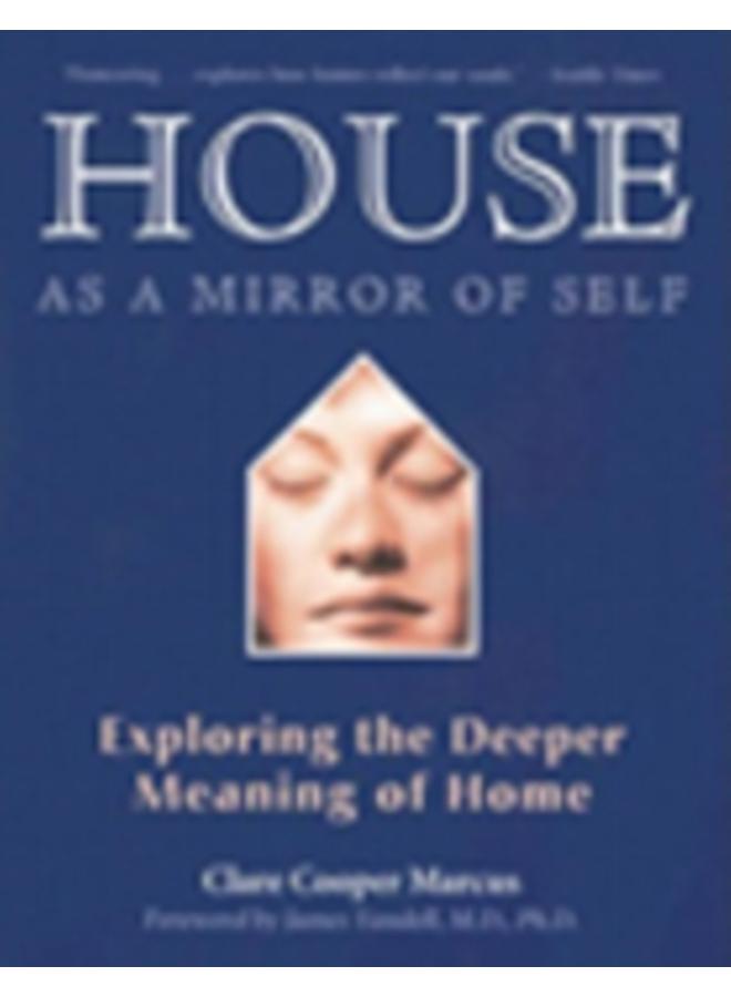 House as a Mirror of Self House : Exploring the Deeper Meaning of Home