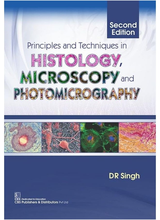 Principles and Techniques in Histology, Microscopy and Photomicrography 