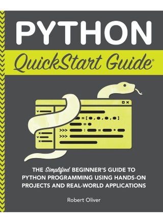 Python QuickStart Guide: The Simplified Beginner's Guide to Python Programming Using Hands-On Projects and Real-World Applications - pzsku/Z71FAB22591FFEEED1ADDZ/45/1747922295/6d8e3707-43b5-4f15-bdcd-b0c8a406efa8