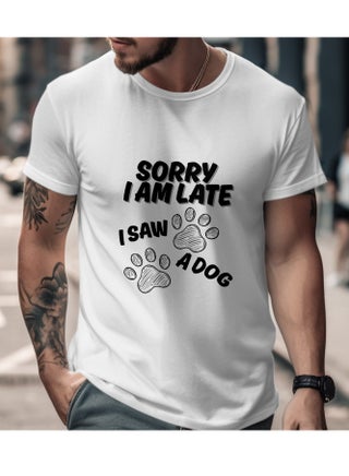 T Shirt Cotton Short Sleeve Sorry I AM LATE i saw a dog - pzsku/Z71FBD23CB57CE447E22DZ/45/1746291560/2cc82336-f05e-40c7-a222-46c22312993e