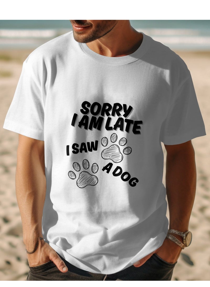 T Shirt Cotton Short Sleeve Sorry I AM LATE i saw a dog