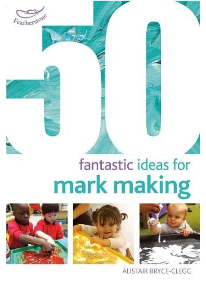 50 Fantastic Ideas for Mark Making 