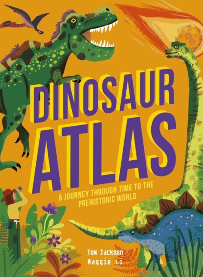 Dinosaur Atlas : A Journey Through Time to the Prehistoric World