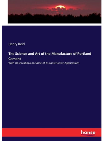 The Science and Art of the Manufacture of Portland Cement: With Observations on some of its constructive Applications - pzsku/Z7203435D3491B5828A45Z/45/1749025502/28e3f086-9cc8-4b24-ac77-d006e1624952
