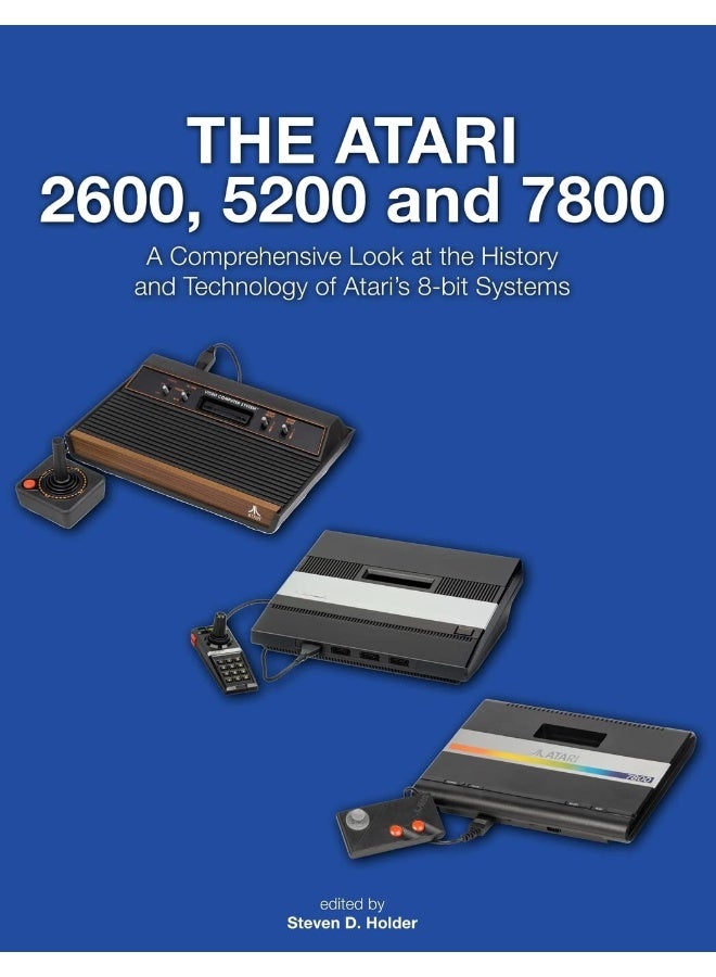 The Atari 2600, 5200 and 7800: A Comprehensive Look at the History and Technology