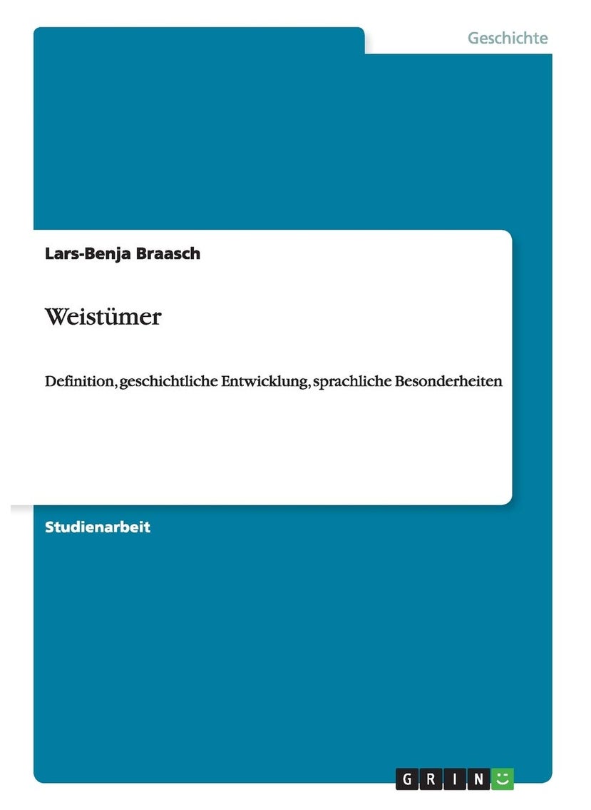 Weistümer: Definition, geschichtliche Entwicklung, sprachliche Besonderheiten 