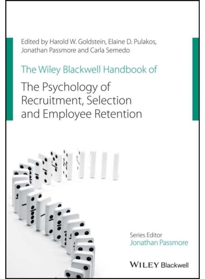 The Wiley Blackwell Handbook of the Psychology of Recruitment, Selection and Employee Retention 
