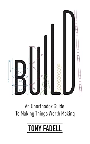 Build An Unorthodox Guide To Making Things Worth Making 
