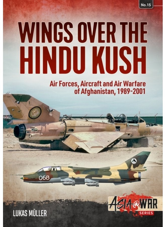 Wings Over the Hindu Kush Air Forces Aircraft and Air Warfare of Afghanistan 1989 2001 - Paperback