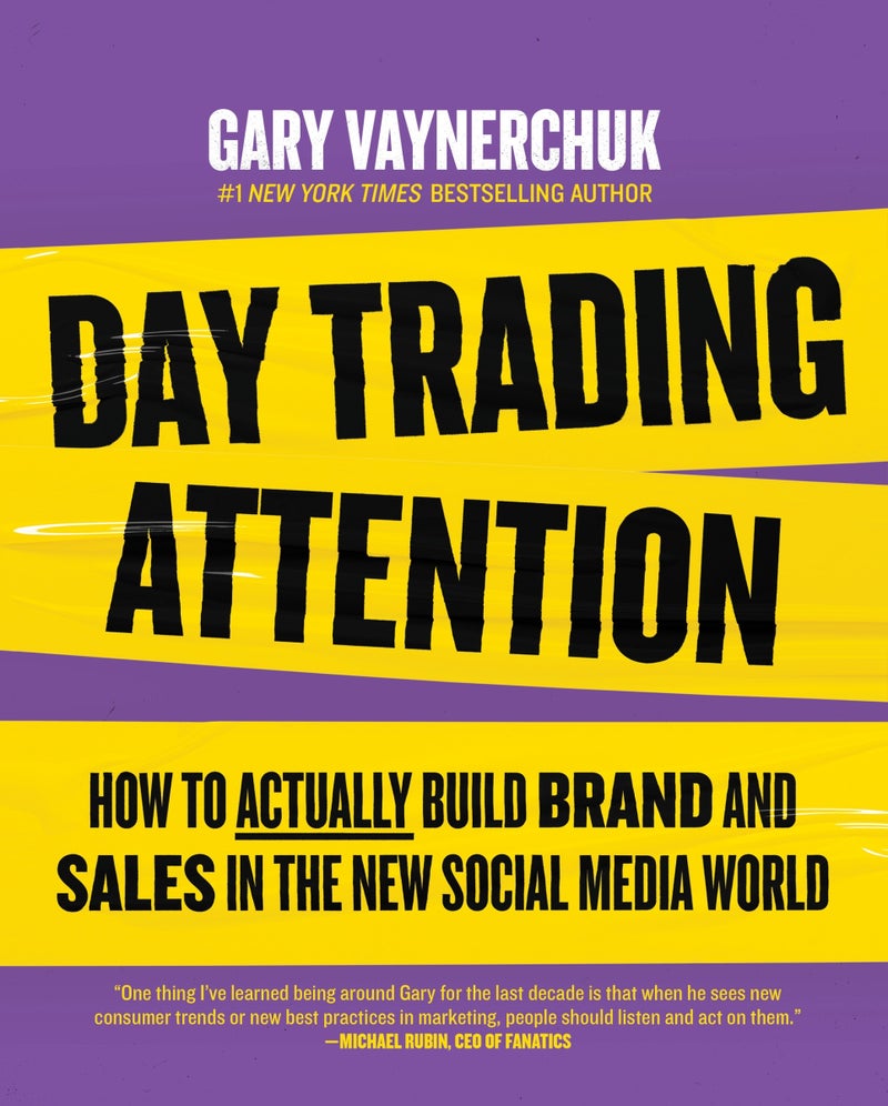 Day Trading Attention: How to Actually Build Brand and Sales in the New Social Media World 