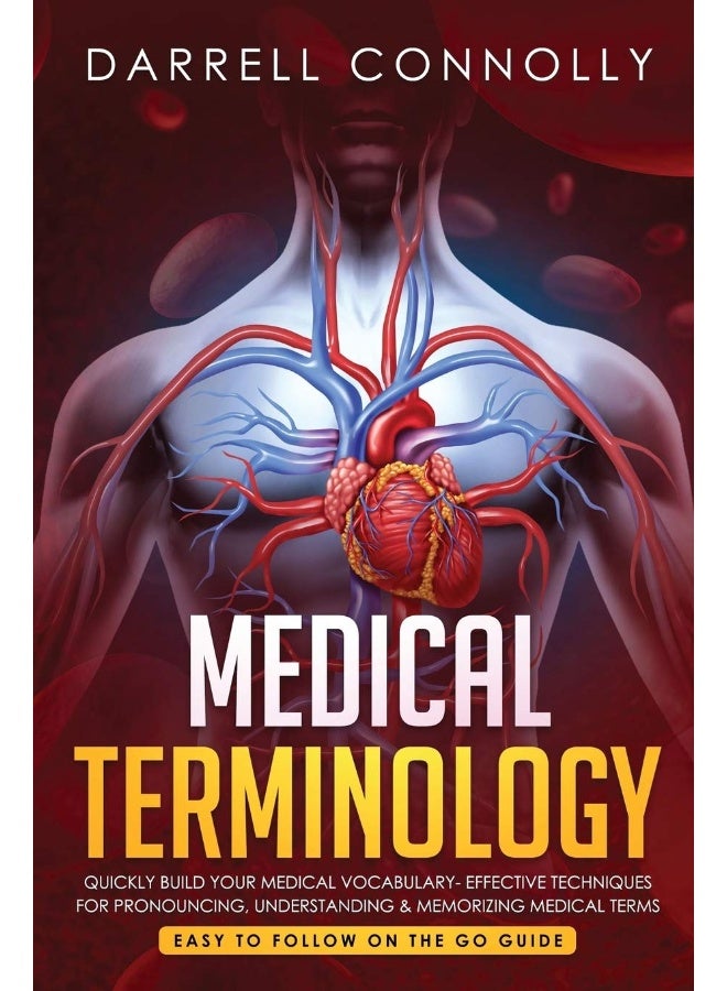 Medical Terminology: Quickly Build Your Medical Vocabulary Effective techniques for Pronouncing, Understanding & Memorizing Medical Terms (Easy to Follow on the Go Guide)  - Image 1