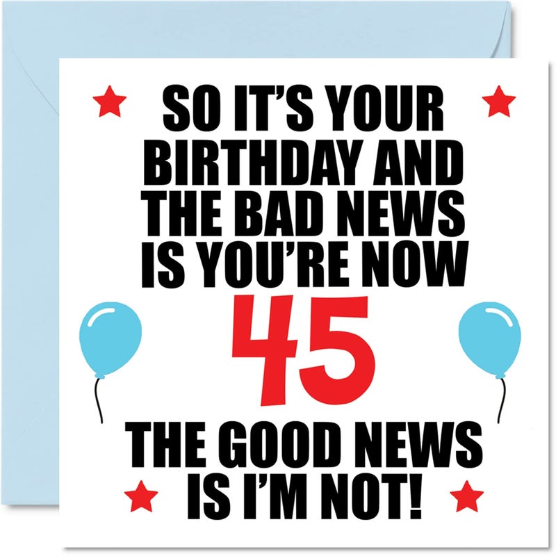 Stuff4 Funny 45th Birthday Card for Men Women - Bad News - Happy Birthday Cards for 45 Year Old Dad Papa Pops Mom Aunt Uncle Cousin Friend  5.7 x 5.7 Inch Forty-Five Forty-Fifth Bday Greeting Cards Gift - Image 1