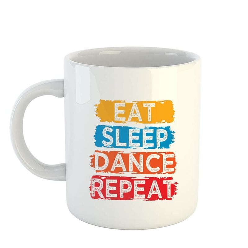 Happu Printed Ceramic Coffee Mug Eat Sleep Dance Repeat Gift for Dancers Choreographers Artists Gift for Boys Girls Friends Relatives 325 ML11Oz 4998WH - Image 1