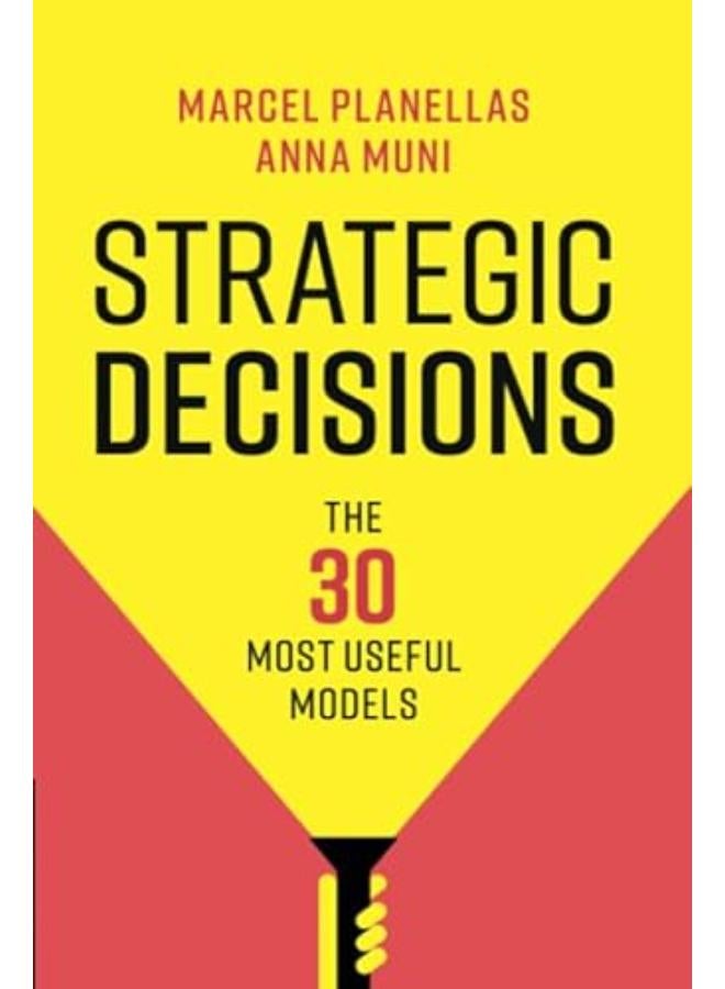 Strategic Decisions: The 30 Most Useful Models 