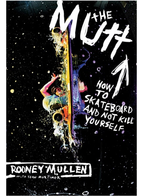 The Mutt : How to Skateboard and Not Kill Yourself