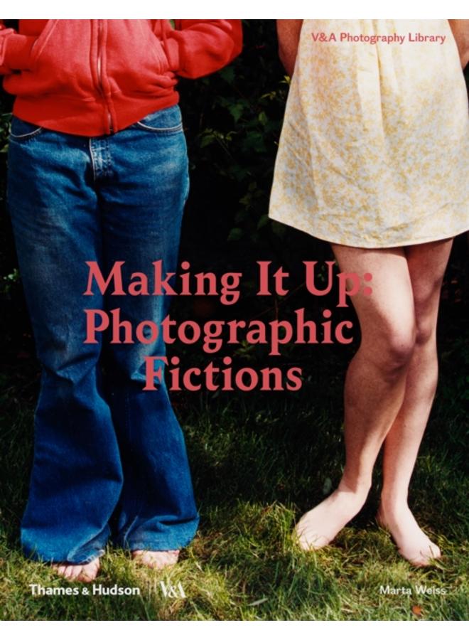 Making It Up: Photographic Fictions 