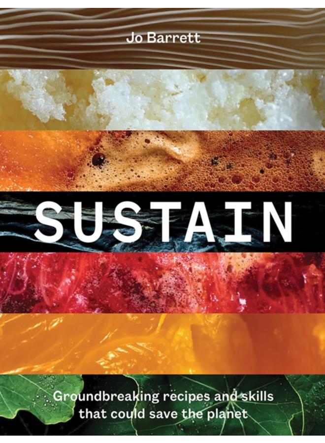 Sustain : Groundbreaking Recipes And Skills That Could Save The Planet