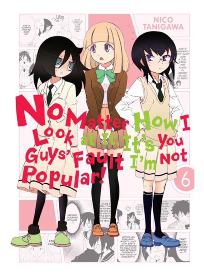 No Matter How I Look at It, It's You Guys' Fault I'm Not Popular!, Vol. 6 