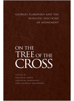 On the Tree of the Cross: Georges Florovsky and the Patristic Doctrine of Atonement 