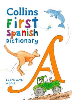 First Spanish Dictionary : 500 First Words for Ages 5+ 