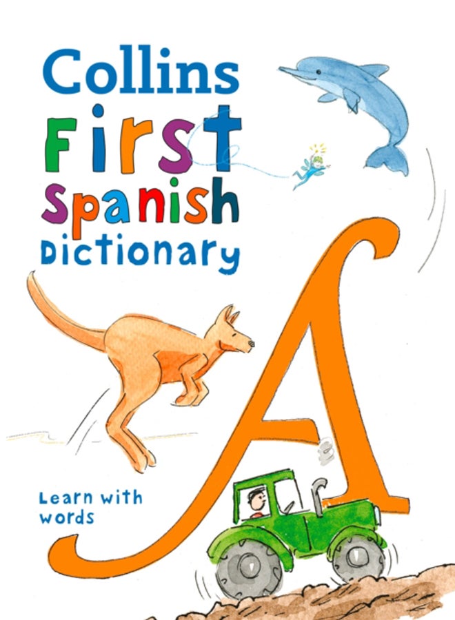 First Spanish Dictionary : 500 First Words for Ages 5+