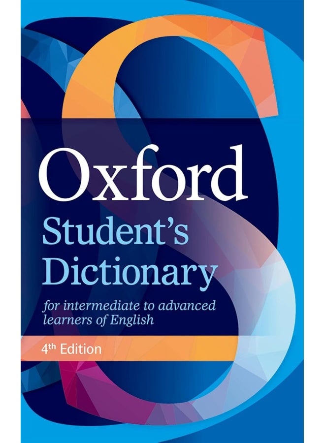 Oxford Student's Dictionary: The complete intermediate- to advanced-level dicti