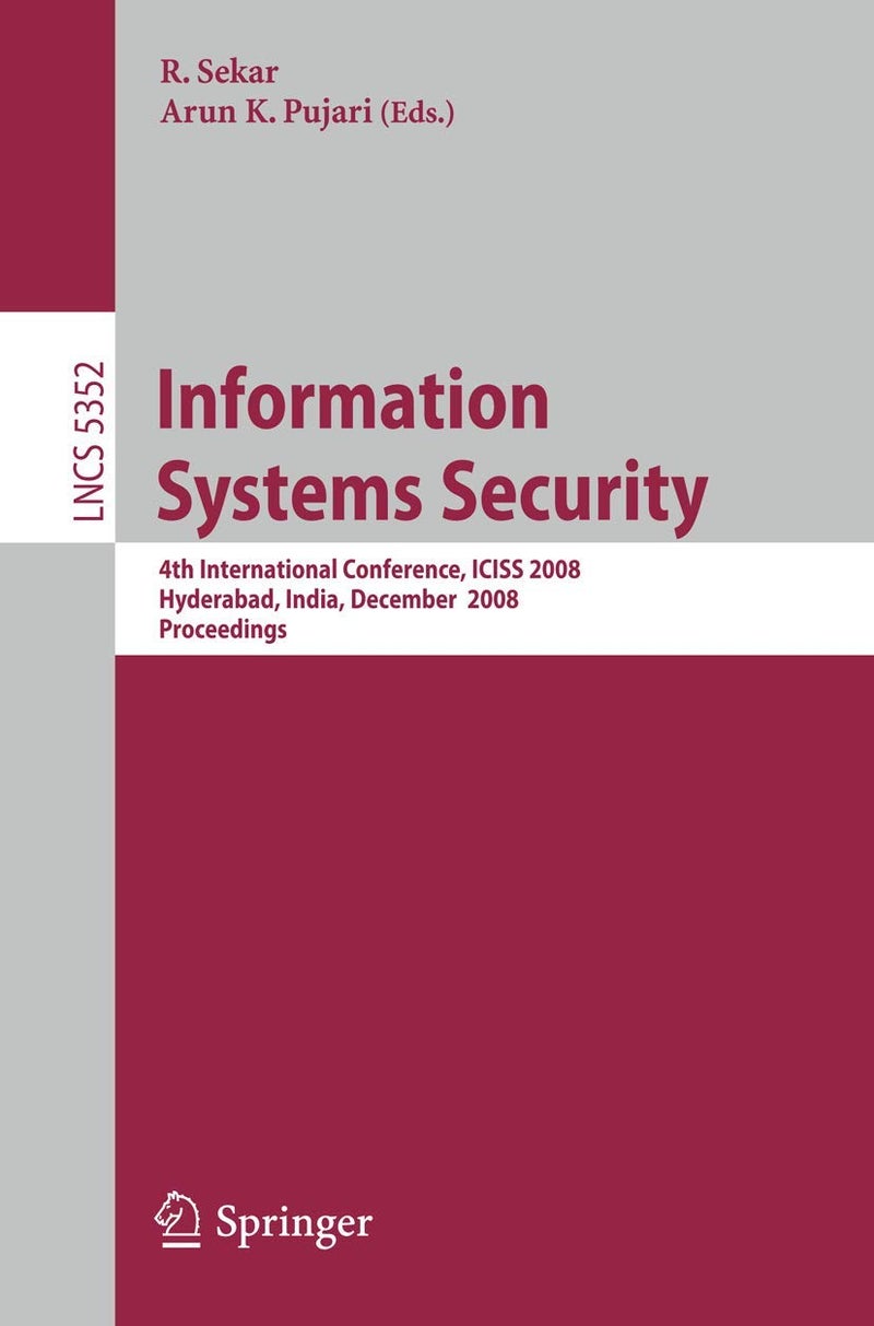 Information Systems Security: 4th International Conference, ICISS 2008, Hyderabad, India, December 16-20, 2008, Proceedings