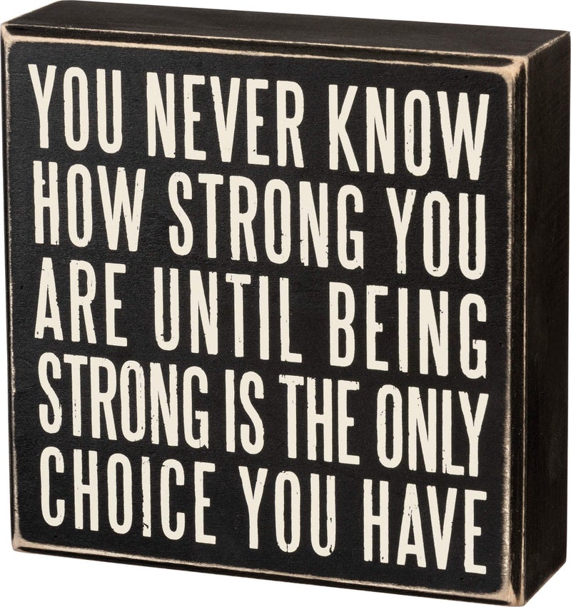 Primitives by Kathy 19509 Box Sign  6"" x 6""  Being Strong Is the Only Choice  Neutral - Image 1