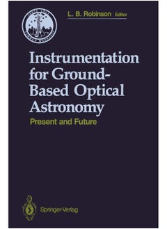 Instrumentation for Ground-Based Optical Astronomy: Present and Future The Ninth Santa Cruz Summer Workshop in Astronomy and Astrophysics, July 13-July 24, 1987, Lick Observatory
