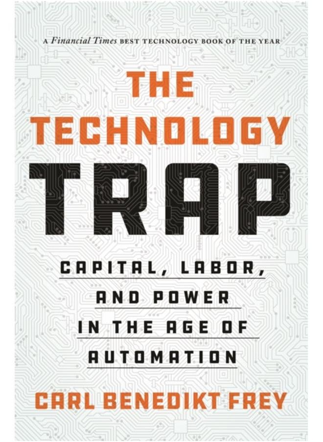The Technology Trap : Capital, Labor, and Power in the Age of Automation 