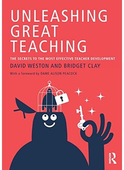 Unleashing Great Teaching The Secrets To The Most Effective Teacher Development
