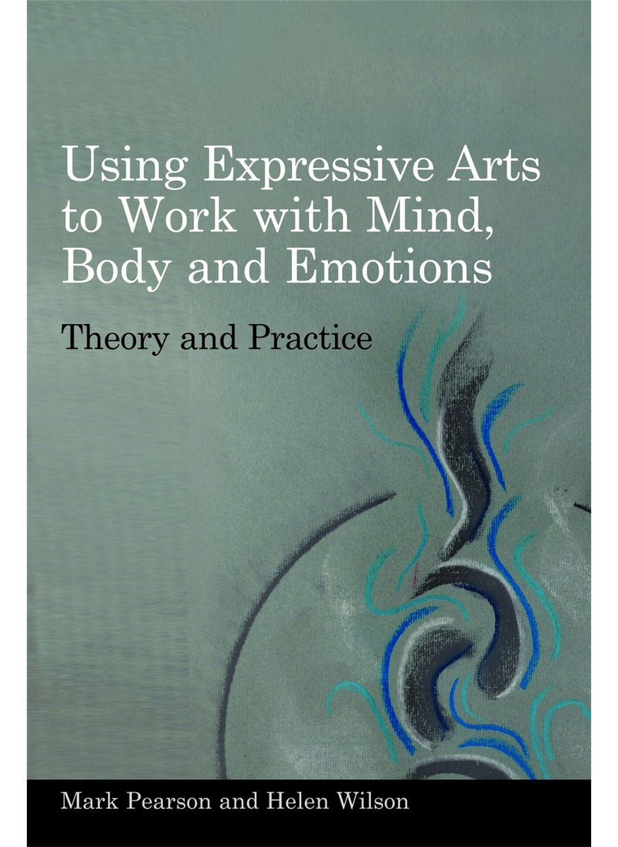 Using Expressive Arts to Work with Mind, Body and Emotions 