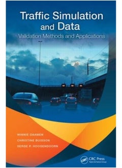 Traffic Simulation and Data: Validation Methods and Applications By Winnie Daamen, Christine Buisson