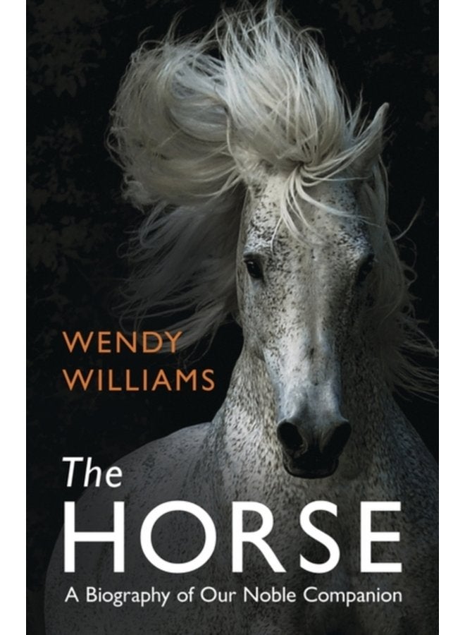 The Horse A Biography of Our Noble Companion - Paperback