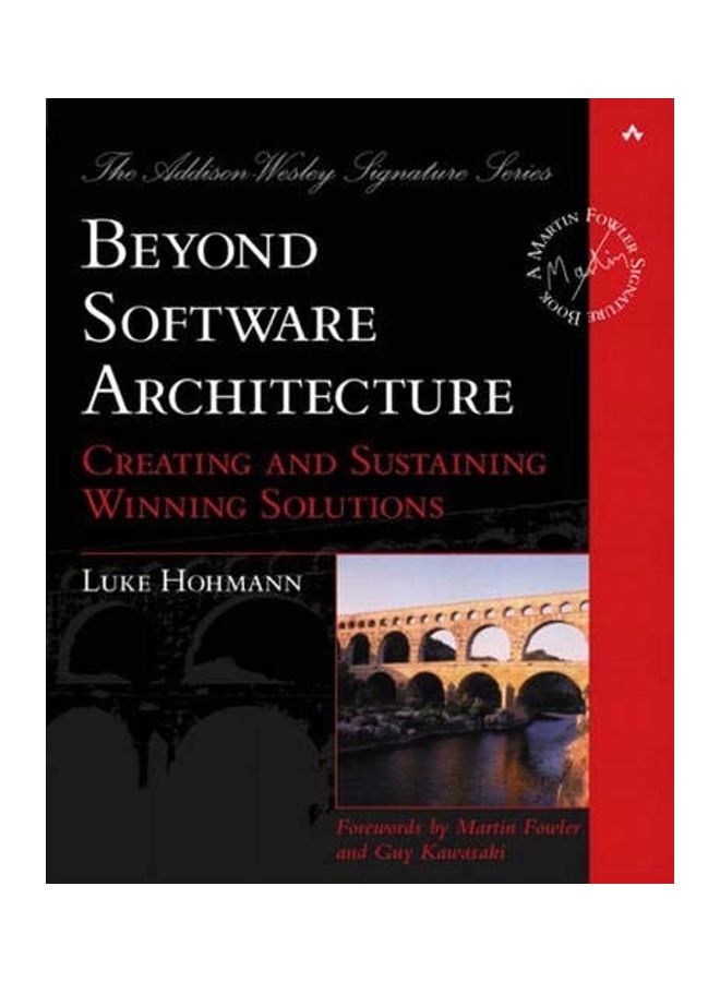 Beyond Software Architecture: Creating and Sustaining Winning Solutions
