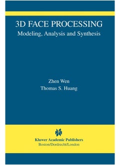 3D Face Processing: Modeling, Analysis and Synthesis