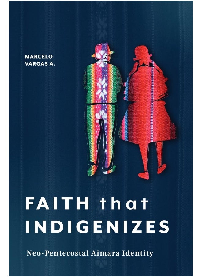 Faith That Indigenizes: Neo-Pentecostal Aimara Identity 